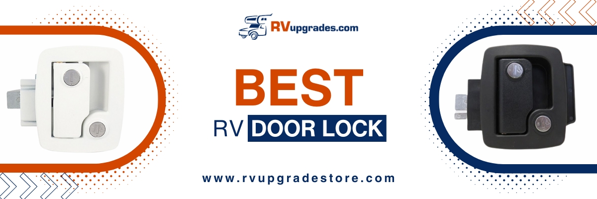 The Best RV Door Locks in 2025: From Smart Tech to Heavy-Duty Security